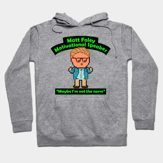 Pixel Matt Foley Motivational Quote Hoodie by gkillerb